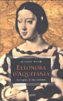 Copertina  Eleonora d'Aquitania : la regina di due nazioni