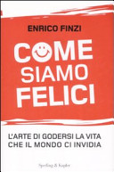 Copertina  Come siamo felici : [l'arte di godersi la vita che il mondo ci invidia]