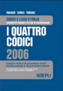 Copertina  I quattro codici : civile e di procedura civile, penale e di procedura penale con le disposizioni di attuazione e transitorie, la Costituzione della Repubblica Italiana, vaste appendici di leggi usuali e amplissimo indice analitico alfabetico