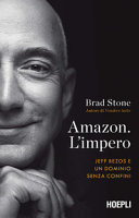 Copertina  Amazon. L'impero : Jeff Bezos e un dominio senza confini