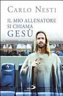 Copertina  Il mio allenatore si chiama Gesù : il Vangelo spiegato attraverso lo sport
