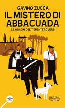 Copertina  Il mistero di Abbacuada : le indagini del tenente Roversi