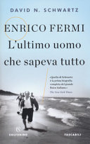 Copertina  Enrico Fermi : l'ultimo uomo che sapeva tutto