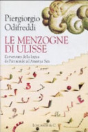 Copertina  Le menzogne di Ulisse : l'avventura della logica da Parmenide a Amartya Sen