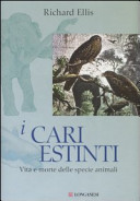 Copertina  I cari estinti : vita e morte delle specie animali