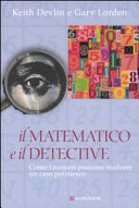 Copertina  Il matematico e il detective : come i numeri possono risolvere un caso poliziesco