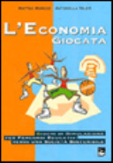 Copertina  L'economia giocata : giochi e simulazione per percorsi educativi verso una società sostenibile