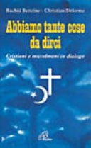 Copertina  Abbiamo tante cose da dirci : cristiani e musulmani in dialogo