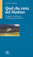 Copertina  Quel che resta del Mattino : conquiste e fallimenti di una piccola comunità