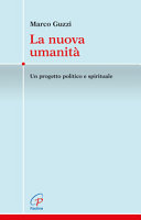 Copertina  La nuova umanità : un progetto politico e spirituale