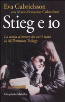 Copertina  Stieg e io : la storia d'amore da cui è nata la Millennium Trilogy