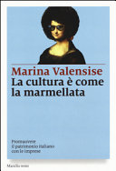 Copertina  La cultura è come la marmellata : promuovere il patrimonio italiano con le imprese