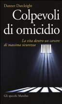 Copertina  Colpevoli di omicidio : la vita dentro un carcere di massima sicurezza
