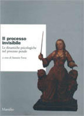 Copertina  Il processo invisibile : le dinamiche psicologiche nel processo penale