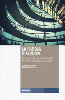 Copertina  La parola dialogica : elementi di comunicazione interpersonale e di massa