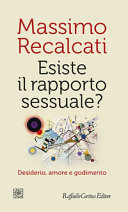 Copertina  Esiste il rapporto sessuale? : desiderio, amore e godimento