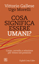 Copertina  Cosa significa essere umani? : corpo, cervello e relazione per vivere nel presente