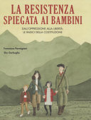 Copertina  La Resistenza spiegata ai bambini : dall'oppressione alla libertà: le radici della Costituzione