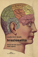 Copertina  Irrazionalità : storia del lato oscuro della ragione