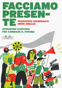 Copertina  Facciamo presente : istruzioni d'artista per cambiare il futuro