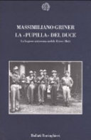 Copertina  La pupilla del duce : la Legione autonoma mobile Ettore Muti