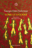 Copertina  Come le lucciole : una politica delle sopravvivenze