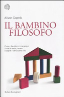 Copertina  Il bambino filosofo : come i bambini ci insegnano a dire la verita, amare e capire il senso della vita