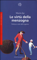 Copertina  Le virtù della menzogna : politica e arte dell'inganno