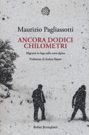 Copertina  Ancora dodici chilometri : migranti in fuga sulla rotta alpina