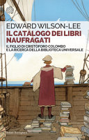 Copertina  Il catalogo dei libri naufragati : il figlio di Cristoforo Colombo e la ricerca della biblioteca universale