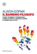 Copertina  Il bambino filosofo : come i bambini ci insegnano a dire la verità, amare e capire il senso della vita