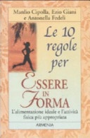 Copertina  Le 10 regole per essere in forma : l'alimentazione ideale e l'attività fisica piu appropriata per sentirsi bene
