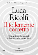 Copertina  Il follemente corretto : l'inclusione che esclude e l'ascesa della nuova élite