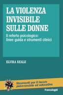 Copertina  La violenza invisibile sulle donne : il referto psicologico : linee guida e strumenti clinici