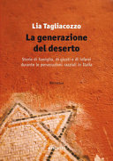Copertina  La generazione del deserto : storie di famiglia, di giusti e di infami durante le persecuzioni razziali in Italia