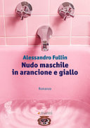 Copertina  Nudo maschile in arancione e giallo : [romanzo]