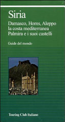 Copertina  Siria : Damasco, Homs, Aleppo, la costa mediterranea, Palmira e i suoi castelli         