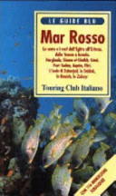 Copertina  Mar Rosso : le coste e i reef dall'Egitto all'Eritrea, dallo Yemen a Israele, Hurgada, Sharm el-Sheikh, Sinai, Port Sudan, Aqaba, Elat, l'isola di Zabarjad, le Dahlak, le Hanish, le Zubayr