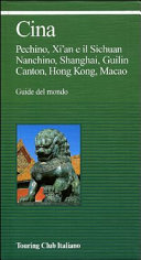 Copertina  Cina : Pechino, Xi'an e il Sichuan, Nanchino, Shangai, Guilin, Canton, Hong Kong, Macao