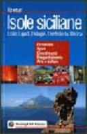 Copertina  Isole siciliane : Eolie, Egadi, Pelagie, Pantelleria, Ustica : escursioni, sport, divertimenti, enogastronomia, arte e cultura         
