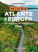 Copertina  Ciclo atlante d'Europa : i 350 itinerari più belli consigliati da Strava