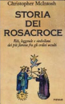 Copertina  Storia dei Rosacroce : riti, leggende e simbolismi del piu famoso fra gli ordini occulti