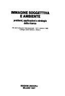 Copertina  Immagine soggettiva e ambiente : problemi, applicazioni e strategie della ricerca : atti del Colloquio internazionale, 10-11 ottobre 1986, Collegio delle Stelline, Milano