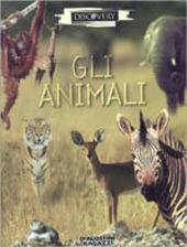 Copertina  Gli animali : meraviglie della fauna: dalla formica alla balena