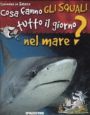 Copertina  Cosa fanno gli squali tutto il giorno nel mare?