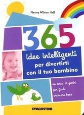 Copertina  365 idee intelligenti per divertirti con il tuo bambino