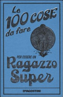 Copertina  Le 100 cose da fare per essere un ragazzo super