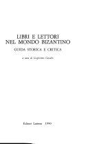 Copertina  Libri e lettori nel mondo Bizantino : guida storica e critica