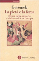 Copertina  La pietà e la forca : storia della miseria e della carità in Europa
