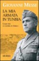 Copertina  La mia armata in Tunisia : come finì la guerra in Africa
